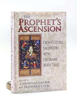 Image du vendeur pour The Prophet's Ascension: Cross-Cultural Encounters with the Islamic Mi'raj Tales mis en vente par Arches Bookhouse