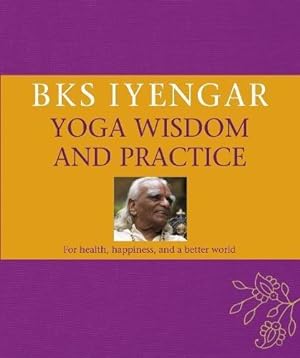 Imagen del vendedor de B.K.S. Iyengar Yoga Wisdom and Practice a la venta por WeBuyBooks