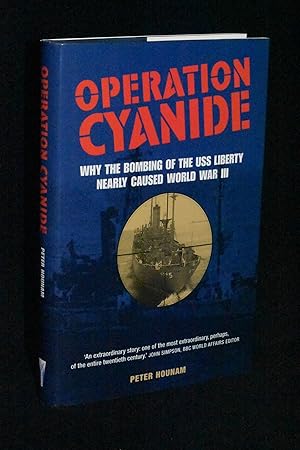 Operation Cyanide: How the Bombing of the USS Liberty Nearly Caused World War Three