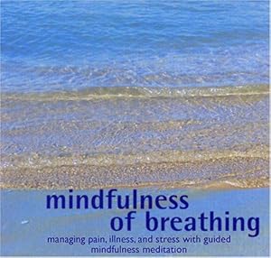 Immagine del venditore per Mindfulness of Breathing: Managing Pain, Illness and Stress with Guided Mindfulness Meditation venduto da WeBuyBooks