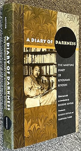 Image du vendeur pour A Diary of Darkness; The Wartime Diary of Kiyosawa Kiyoshi mis en vente par DogStar Books