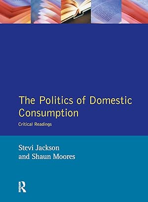 Immagine del venditore per Jackson, S: The Politics of Domestic Consumption venduto da moluna