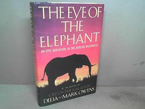 Bild des Verkufers fr The Eye of the Elephant. An Epic Adventure in the African Wilderness. zum Verkauf von Antiquariat Deinbacher