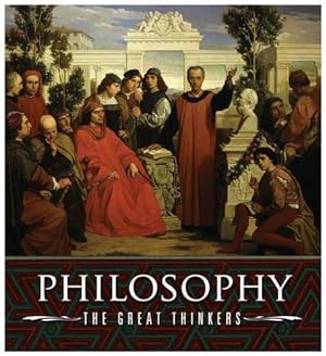 Image du vendeur pour Philosophy, the Great Thinkers: An A-Z of History's Major Philosophers mis en vente par WeBuyBooks