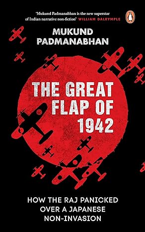 Seller image for The Great Flap of 1942: How the Raj Panicked over a Japanese Non-invasion for sale by Vedams eBooks (P) Ltd