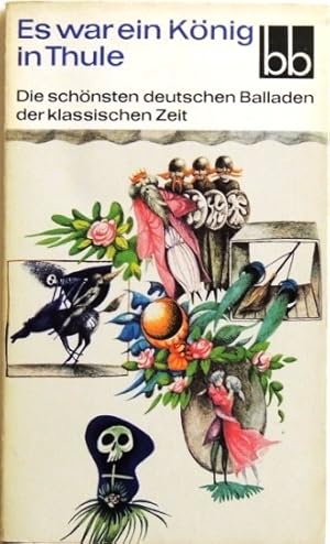 Bild des Verkufers fr Es war ein Knig in Thule; Die schnsten deutschen Balladen der klassischen Zeit zum Verkauf von Peter-Sodann-Bibliothek eG
