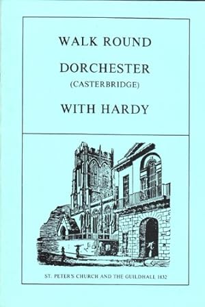 Seller image for Walk Round Dorchester (Casterbridge) with Hardy for sale by WeBuyBooks