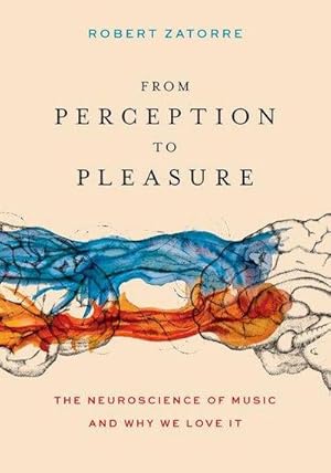 Immagine del venditore per From Perception to Pleasure : The Neuroscience of Music and Why We Love It venduto da AHA-BUCH GmbH