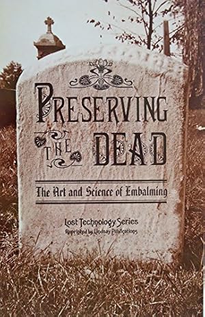 Bild des Verkufers fr Preserving the Dead: The Art and Science of Embalming zum Verkauf von WeBuyBooks