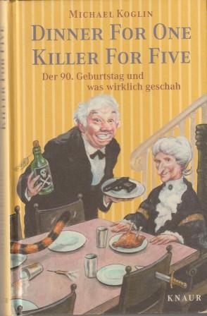 Bild des Verkufers fr Dinner for one - Killer for five. Der 90. Geburtstag und was wirklich geschah. zum Verkauf von Versandantiquariat Dr. Uwe Hanisch