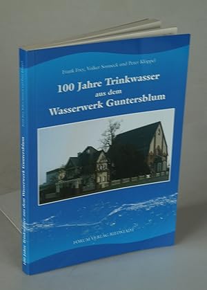 Bild des Verkufers fr 100 Jahre Trinkwasser aus dem Wasserwerk Guntersblum. zum Verkauf von Antiquariat Dorner