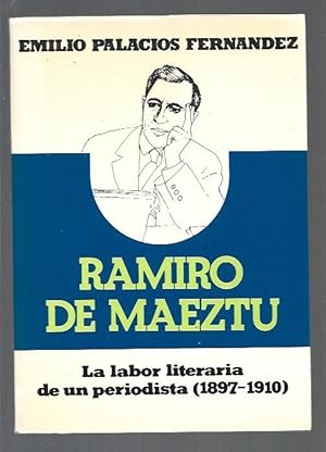 Bild des Verkufers fr RAMIRO DE MAEZTU. LA LABOR LITERARIA DE UN PERIODISTA (1897-1910) zum Verkauf von Desvn del Libro / Desvan del Libro, SL