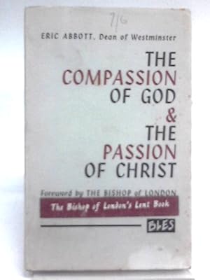 Bild des Verkufers fr The Compassion of God and the Passion of Christ: a Scriptural Meditation for the Weeks of Lent zum Verkauf von World of Rare Books