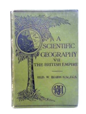 Seller image for A Scientific Geography Book VII. British Empire for sale by World of Rare Books
