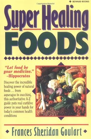 Imagen del vendedor de Super Healing Foods: Discover the Incredible Healing Power of Natural Foods by Goulart, Frances Sheridan [Paperback ] a la venta por booksXpress