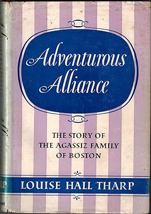 Bild des Verkufers fr Adventurous Alliance - The Story of the Agassiz Family of Boston zum Verkauf von UHR Books