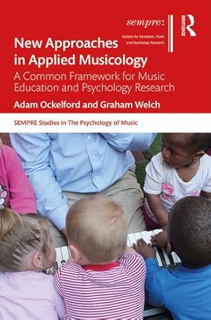 Seller image for New Approaches in Applied Musicology: A Common Framework for Music Education and Psychology Research (SEMPRE Studies in The Psychology of Music) by Ockelford, Adam, Welch, Graham [Hardcover ] for sale by booksXpress