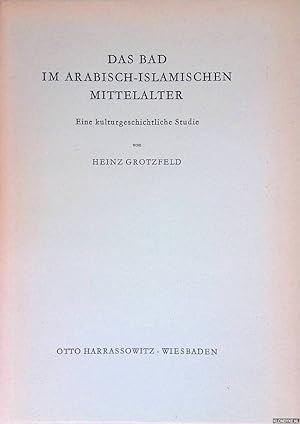 Seller image for Das Bad im arabisch-islamischen Mittelalter: eine kulturgeschichtliche Studie for sale by Klondyke
