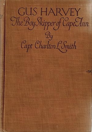 GUS HARVEY - THE BOY SKIPPER OF CAPE ANN