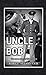 Image du vendeur pour Uncle Bob: The True Story of Bob Ogren [Hardcover ] mis en vente par booksXpress