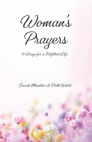 Imagen del vendedor de Woman's Prayers: 81 Days for a Fulfilled Life by Maddox, Sarah O., Webb, Patti [Paperback ] a la venta por booksXpress