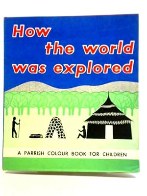 Bild des Verkufers fr How the World was Explored zum Verkauf von World of Rare Books
