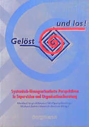 Seller image for Gelst und los!: Systemisch-lsungsorientierte Perspektiven in Supervision und Organisationsentwicklung: Systemisch-lsungsorientierte Perspektiven in Supervision und Organisationsberatung for sale by Studibuch