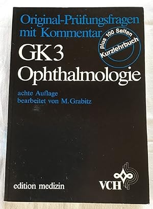 Original-Prüfungsfragen mit Kommentar GK 3; Teil: Ophthalmologie : Plus 100 Seiten Kurzlehrbuch.