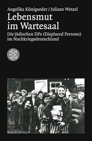 Bild des Verkufers fr Lebensmut im Wartesaal: Die jdischen DPs (Displaced Persons) im Nachkriegsdeutschland zum Verkauf von Studibuch