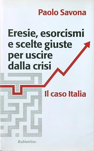 Bild des Verkufers fr Eresie, esorcismi e scelte giuste per uscire dalla crisi. Il caso Italia zum Verkauf von Librodifaccia