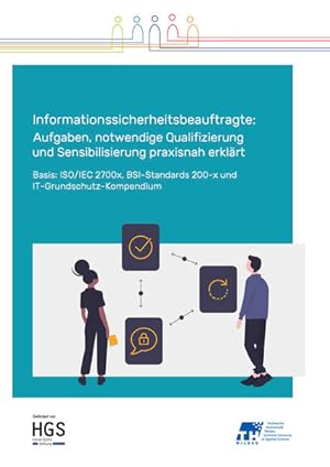 Bild des Verkufers fr Informationssicherheitsbeauftragte: Aufgaben, notwendige Qualifizierung und Sensibilisierung praxisnah erklrt: ISO/IEC 2700x, BSI-Standards 200-x und . 200-x und IT-Grundschutz-Kompendium zum Verkauf von Studibuch