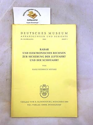 Image du vendeur pour Radar und elektronisches Rechnen zur Sicherung der Luftfahrt und der Schiffahrt : Mit 15 Abbildungen. Bericht aus dem Deutschen Museum: Das Telemobiloskop von Christian Hlsmeyer, ein frher Vorlufer des Radargerts : Mit 2 Abbildungen . Johann Wilhelm Ritter, der Begrnder der Elektrochemie. Mit 1 Abbildung. Abhandlungen und Berichte ; Jg. 28. 1960, H. 1 mis en vente par Chiemgauer Internet Antiquariat GbR