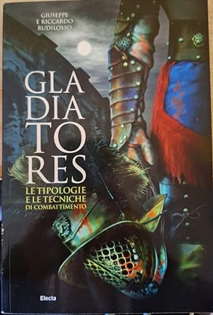 Seller image for GLADIATORES. LE TIPOLOGIE E LE TECNICHE DI COMBATTIMENTO. for sale by Libreria Lopez de Araujo