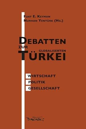 Imagen del vendedor de Debatten zur globalisierten Trkei: Wirtschaft. Politik. Gesellschaft a la venta por Studibuch