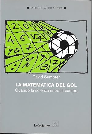 Bild des Verkufers fr LA MATEMATICA DEL GOL - Quando la scienza entra in campo - zum Verkauf von MULTI BOOK