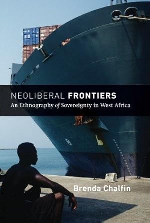 Seller image for Neoliberal Frontiers: An Ethnography of Sovereignty in West Africa (Chicago Studies in Practices of Meaning) for sale by WeBuyBooks