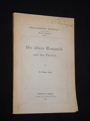 Die ältere Romantik und das Theater (= Theatergeschichtliche Forschungen, herausgegeben von Berth...