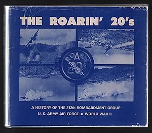 The roarin' 20's : a history of the 312th Bombardment Group, U.S. Army Air Force, World War II
