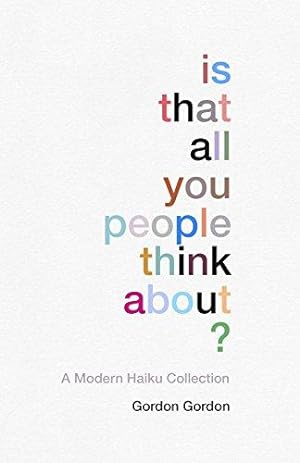 Seller image for Is That all You People Think About?: a collection of modern haikus for sale by WeBuyBooks