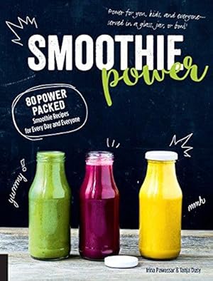 Seller image for Smoothie Power: 80 Power-Packed Smoothie Recipes for Every Day and Everyone for sale by WeBuyBooks