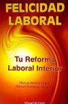 Felicidad laboral : tu reforma laboral interior