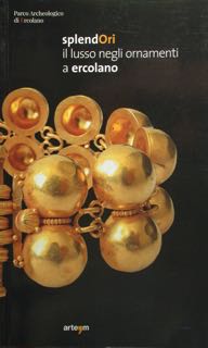 Seller image for SplendOri il lusso negli ornamenti a Ercolano. for sale by EDITORIALE UMBRA SAS