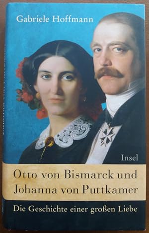 Bild des Verkufers fr Otto von Bismarck und Johanna von Puttkamer. Die Geschichte einer groen Liebe. zum Verkauf von buch-radel