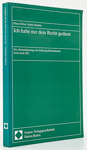 Immagine del venditore per Ich habe nur dem Recht gedient. Die 'Renazifizierung' der Schleswig-Holsteinischen Justiz nach 1945. - venduto da Antiquariat Tautenhahn