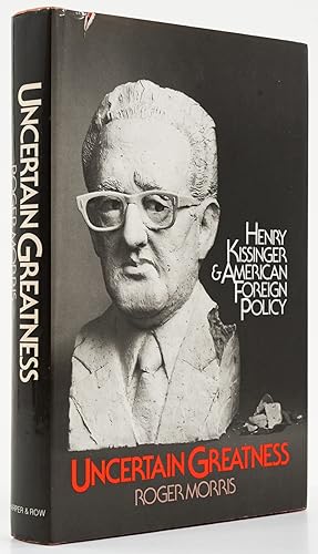 Seller image for Uncertain Greatness. Henry Kissinger and American Foreign Policy. - for sale by Antiquariat Tautenhahn