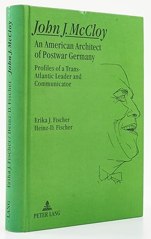 Immagine del venditore per John J. McCloy. An American Architect of Postwar Germany. Profiles of a Trans-Atlantic Leader and Communicator. - venduto da Antiquariat Tautenhahn