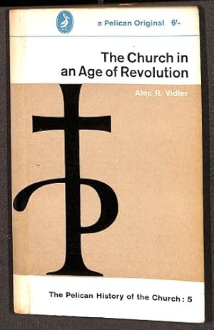 Bild des Verkufers fr The Church in an age of revolution: 1789 to the present day (Pelican history of the Church;vol.5) zum Verkauf von WeBuyBooks 2