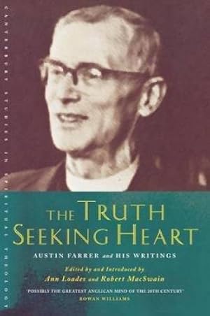 Seller image for The Truth-Seeking Heart: Austin Farrer and His Writings (Canterbury Studies in Spiritual Theology) for sale by WeBuyBooks