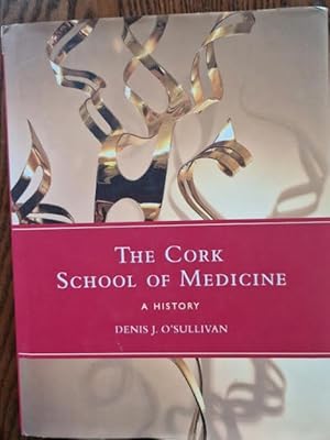 Imagen del vendedor de The Cork School of Medicine: A History a la venta por Rathmines Books