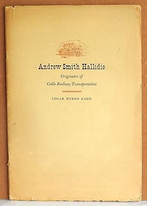 Seller image for Andrew Smith Hallidie: Originator of Cable Railway Transportation for sale by Argyl Houser, Bookseller